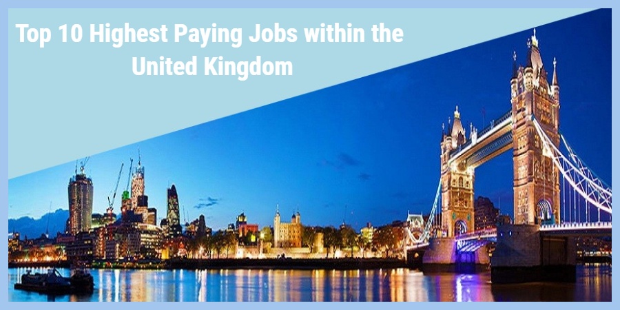 Top 10 Highest Paying Jobs Within The United Kingdom