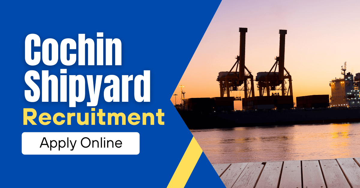 Cochin Shipyard Recruitment 2022