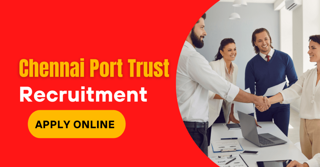 Chennai Port Trust Recruitment 2024, Apply Chennai Vacancies