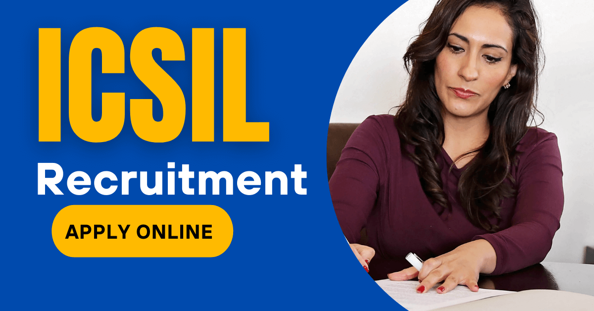 ICSIL Recruitment 2022