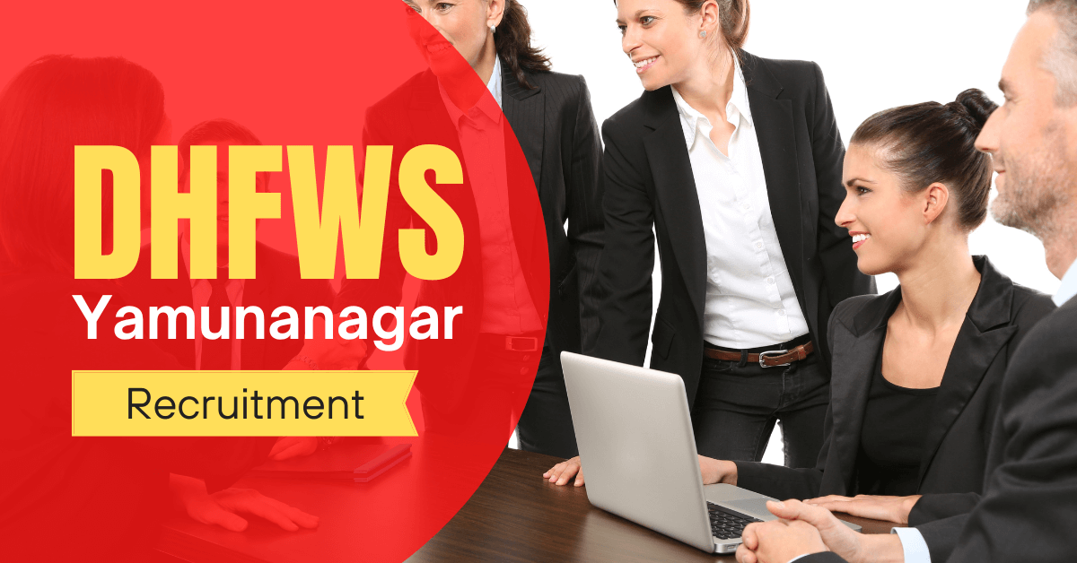 DHFWS Yamunanagar Recruitment Notification 2022 for 54 Vacancies