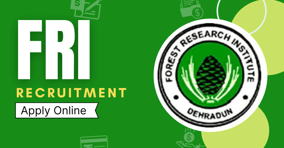 FRI Recruitment 2022-2023 Notification for 72 Vacancies, Online Form