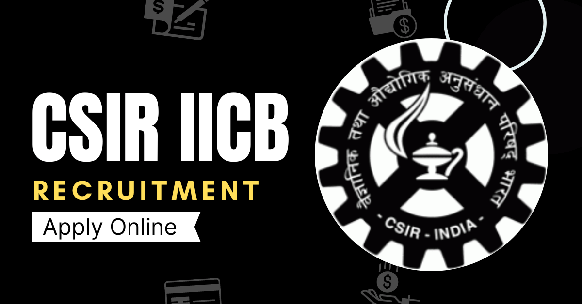 CSIR IICB Recruitment 