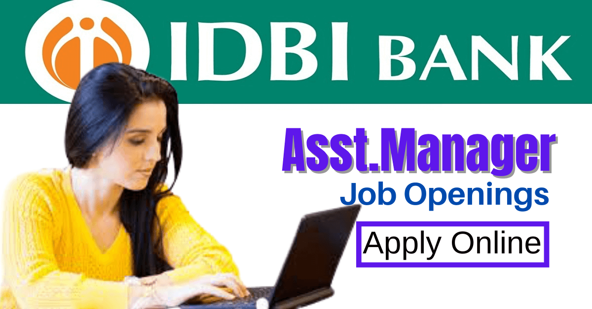 IDBI Assistant Manager Recruitment 2023 Notification for 600 Posts, Apply Online