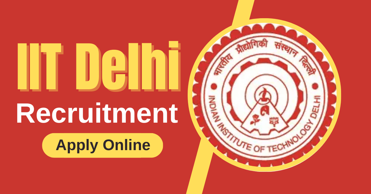 IIT Delhi Recruitment 2023 Notification for 89 Group A, B, C Vacancies