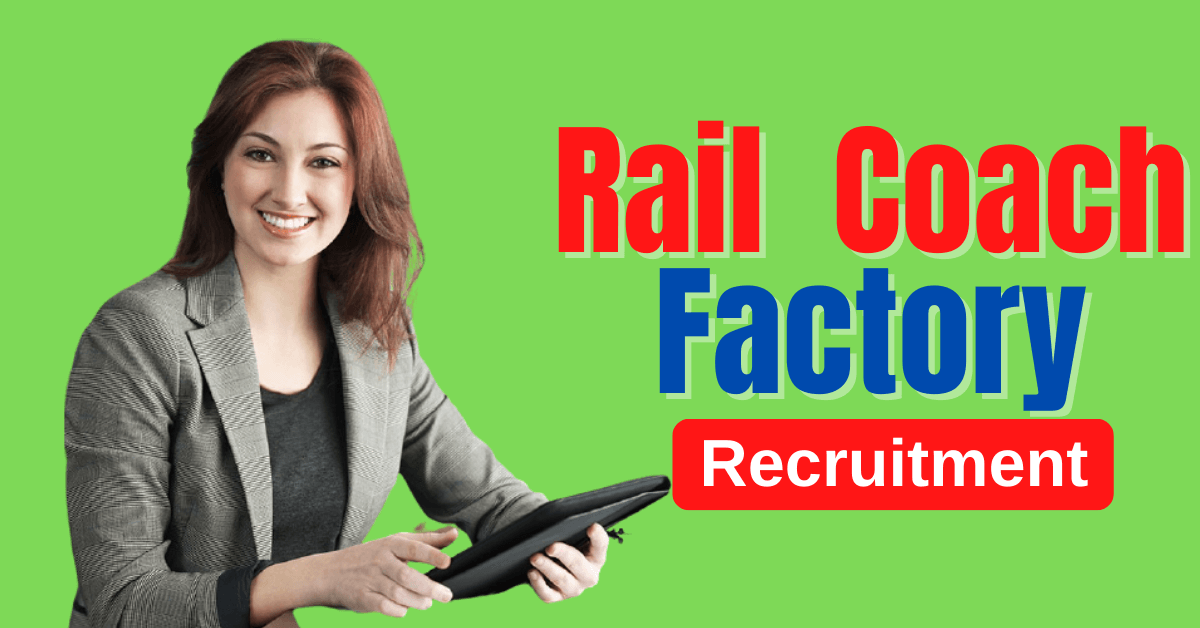 Rail Coach Factory Recruitment 2023 Notification for 550 Apprentice Vacancies