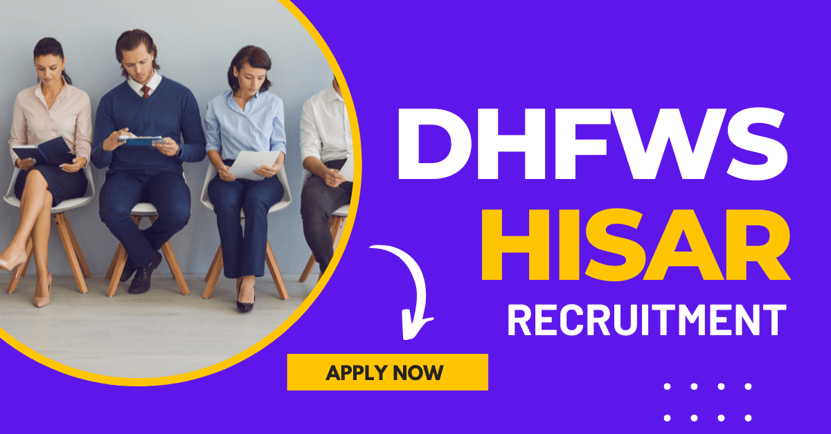 DHFWS Hisar Recruitment 2023 Notification for 112 Vacancies, Application Form