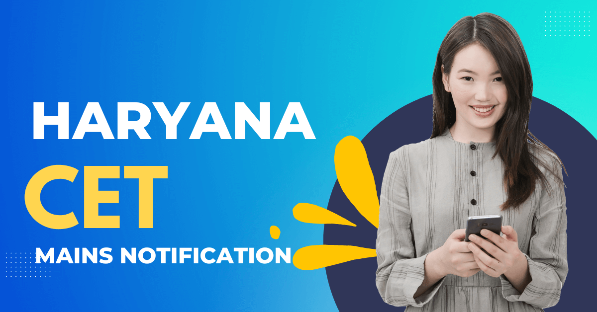 Haryana CET Mains Notification 2023, Exam Date, Application Form