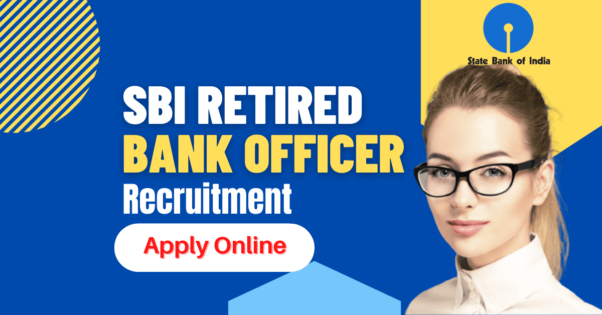 SBI Retired Bank Officer Recruitment 2023 Notification for 868 Vacancies, Apply Online