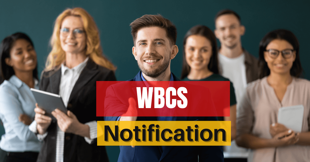 WBCS 2023 Notification, Eligibility, Exam Date, Application Form