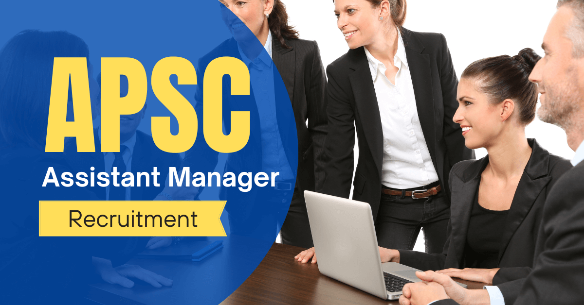 APSC Assistant Manager Jobs Notification 2023 for 89 Vacancies