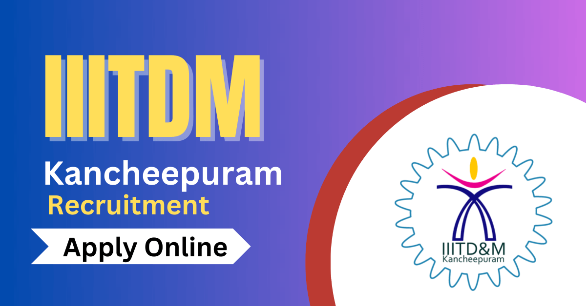 IIITDM Kancheepuram Recruitment